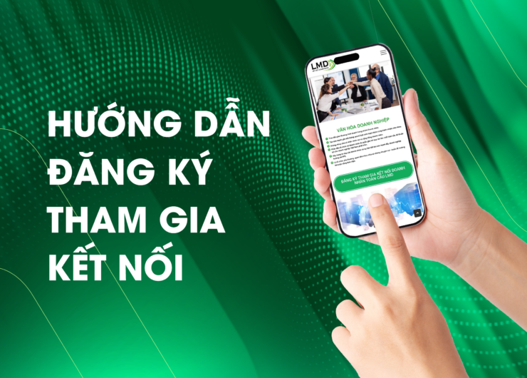 Hướng dẫn đăng ký tham gia thành viên kết nối doanh nhân toàn cầu LMD
