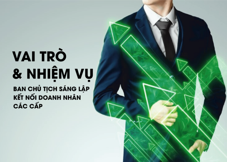Vai trò và nhiệm vụ của Ban chủ tịch sáng lập kết nối doanh nhân các Cấp